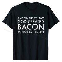 And On The 8th Day God Created Bacon | Funny Christian Shirt T-Shirt Retro Man T Shirts Funny T Shirt Cotton Classic