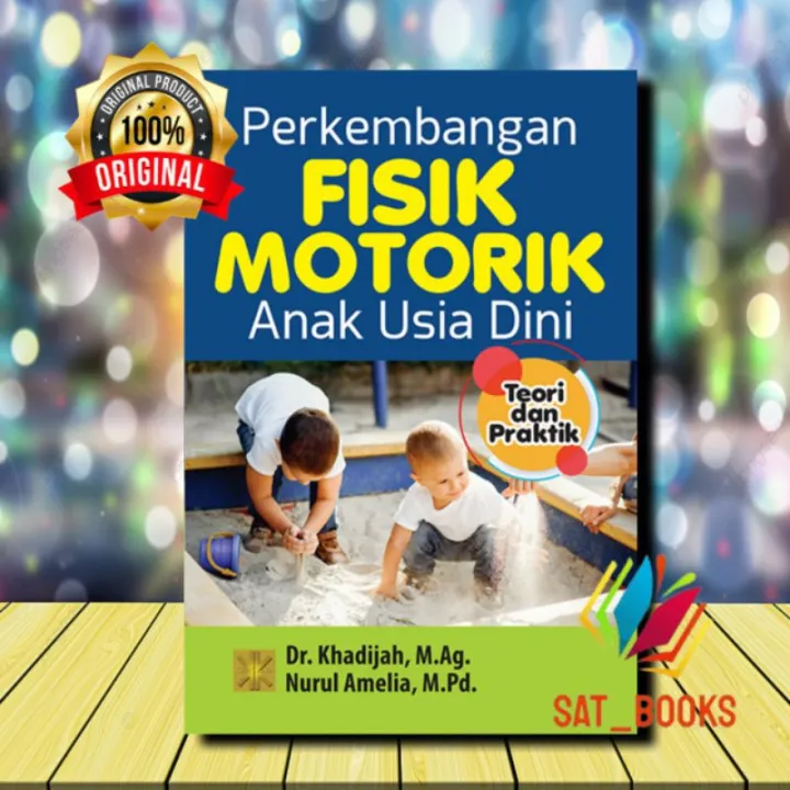 PERKEMBANGAN FISIK MOTORIK ANAK USIA DINI. Teori Dan Praktik. Dr ...