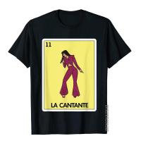 La Cantante Lottery Gift - Mexican Lottery T-Shirt Oversized Men Top T-Shirts Geek Tops &amp; Tees Cotton Fitness S-4XL-5XL-6XL