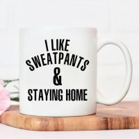 I Like Sweatpants and Staying Home Print Mug High Quality Design Ceramic Mug Nordic Coffee Cups Recycling Juice Mug Water Cup