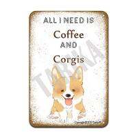 สิ่งที่ฉันต้องการคือสีกาแฟและ Corgis ป้ายโลหะตกแต่งแนววินเทจขนาด8X12นิ้วสำหรับโรงรถฟาร์มสวนห้องน้ำห้องครัวที่บ้านใน0727