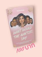 What Would the Aunties Say? Hardcover