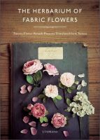 หนังสืออังกฤษใหม่ The Herbarium of Fabric Flowers : Twenty Flower Brooch Projects Translated from Nature [Hardcover]