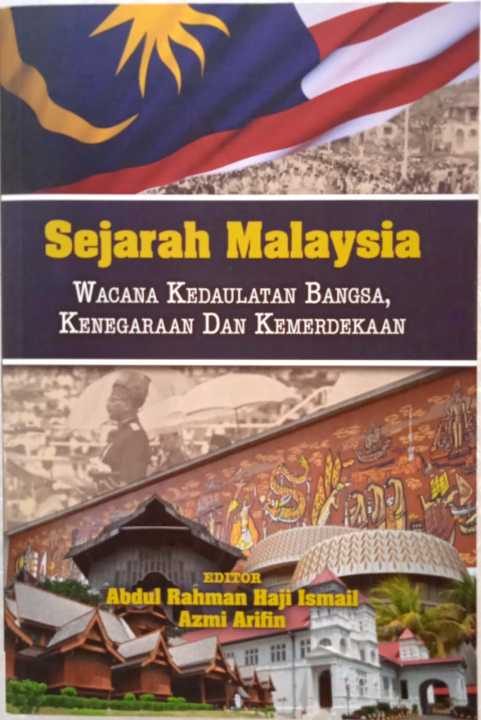 SEJARAH MALAYSIA Wacana Kedaulatan Bangsa, Kenegaraan Dan Kemerdekaan ...