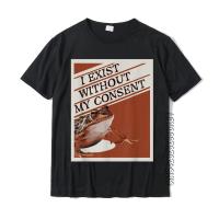 Exist Without My Consent Frog Funny Surreal Meme Me Irl Tshirt Shirts Prevailing Print Cotton Mens Tshirts