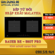 BẾP TỪ BAUER BE-56GT PRO NHẬP KHẨU NGUYÊN CHIẾC TỪ MALAYSIA THIẾT KẾ SANG