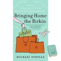 Online Exclusive &amp;gt;&amp;gt;&amp;gt; Bringing Home the Birkin : My Life in Hot Pursuit of the Worlds Most Coveted Handbag (Reprint) [Paperback] ใหม่