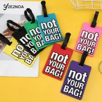 【DT】 hot  Creative Letter "Not Your Bag" Cute Travel Accessories Luggage Tags Suitcase Cartoon Style Fashion Silicon Portable Travel Label