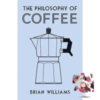 In order to live a creative life. ! [หนังสือนำเข้า]​ The Philosophy of Coffee - Brian Williams กาแฟ ภาษาอังกฤษ english barista cookbook cook book