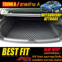 Mitsubishi Attrage 2013-2018 TRUNK A (เฉพาะถาดท้ายแบบ A) ถาดท้ายรถ Mitsubishi Attrage 2013 2014 2015 2016 2017 2018 พรม6D VIP Bestfit Auto