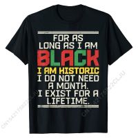 Black History Month Shirt For As Long As I Am Pride Protest T-Shirt Design Tops &amp; Tees Cotton Men Tshirts Design Family