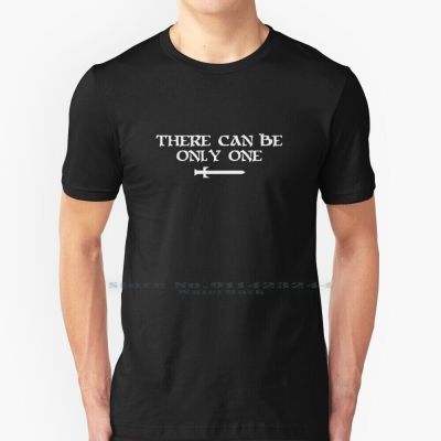 There Can Be Only One T Shirt Cotton 6Xl There Can Be Only One Movie Quote Highlander Connor Macleod Design Sword Immortal