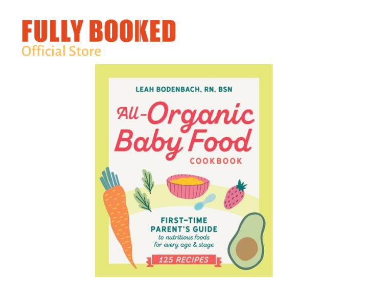 All-Organic Baby Food Cookbook: First Time Parent's Guide to Nutritious
