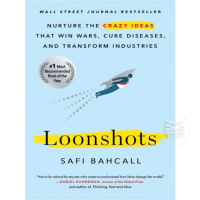 LOONSHOTS: NURTURE THE CRAZY IDEAS THAT WIN WARS, CURE DISEASES, AND TRANSFORM I