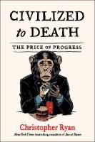 หนังสืออังกฤษใหม่ Civilized to Death : The Price of Progress [Hardcover]