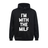 Funny Mom Shirt Im With The Milf New Hoodie Funny Saying Cute New Hoodie Streetwear Simple Company Hoodies Clothes For Men Size Xxs-4Xl