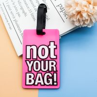 【DT】 hot  Cute Travel Accessories Luggage Tags Creative Letter "Not Your Bag" Suitcase Cartoon Style Fashion Silicon Portable Travel Label