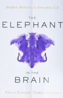 หนังสืออังกฤษใหม่ The Elephant in the Brain : Hidden Motives in Everyday Life [Paperback]