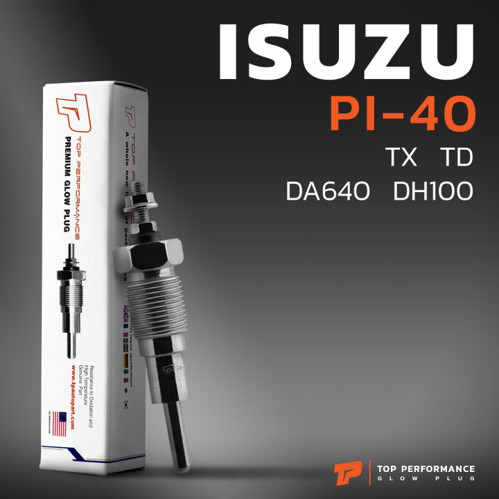 หัวเผา-pi-40-isuzu-tx-td-ty-bu-da640-dh100-22-5v-24v-top-performance-japan-อีซูซุ-รถบรรทุก-สิบล้อ-หกล้อ-รถบัส-hkt-9-82511994-0-9-82511945-0