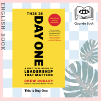 [Querida] หนังสือภาษาอังกฤษ This Is Day One : A Practical Guide to Leadership That Matters by Drew Dudley