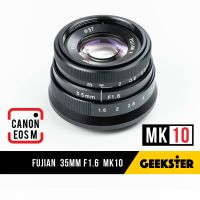 NEW Fujian X MK10 35mm f1.6 ✨ ไม่ต้องใช้ตัวแปลง สำหรับ กล้อง Canon EOS M Mirrorless ( เลนส์หลังละลาย เลนส์มือหมุน เลนส์ เลนส์ละลาย แคนนอน FujianX เมาท์ EOSM Mount 35mm 1.6 )