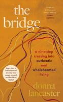 หนังสืออังกฤษใหม่ The Bridge : A nine step crossing into authentic and wholehearted living [Hardcover]