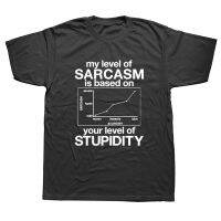 ระดับของฉันของ Sarcasm ขึ้นอยู่กับระดับของคุณของ Stupidity เสื้อยืดสนุกผ้าฝ้ายแขนสั้นเสื้อยืด O-คอฮาราจูกุเสื้อยืดที่มีคุณภาพสูง