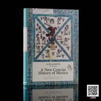 ประวัติศาสตร์เม็กซิโก A New Concise History of Mexico (ฉบับปรับปรุงใหม่) (ปกแข็ง)