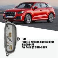 Left Full LED Module Control Unit Accessories 81A998473 For Audi Q2 2017-2023 DRL Daytime Running Light Source With Heat Sink