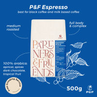 P&amp;F Espresso Blend ขนาด 500g  กาแฟคั่วแบบเมล็ดสำหรับชง espresso, drip, cold brew อราบิก้า 100% (คั่วกลาง)  P&amp;F Coffee พี แอนด์ เอฟ คอฟฟี่