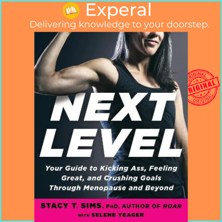 Next Level: Your Guide to Kicking Ass, Feeling Great, and Crushing Goals  Through Menopause and Beyond