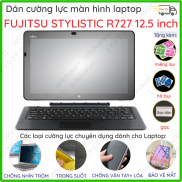 Dán cường lực máy tính bảng FUJITSU STYLISTIC R727 12.5 inch loại nano