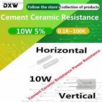 ✇✥❀ 10Pcs/Lot 10WCement Ceramic Resistance 5 0.1 100K 0.22R 5R 6.8R 8R 10R 15R 22R 100R 300R 470R 1K 1.2K 5K 10K 3K Power Resistance