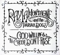 CD Ray LaMontagne And The Pariah Dogs - God Willin &amp; The Creek Dont Rise