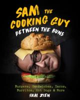 หนังสืออังกฤษ Sam the Cooking Guy: between the Buns : Burgers, Sandwiches, Tacos, Burritos, Hot Dogs &amp; More [Hardcover]