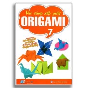 Sách - Vui Cùng Xếp Giấy Origami - Tập 7 - 8935072892203