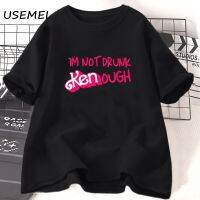 【hot】⊙  I’m Not Drunk Kenough Movie Ryan Gosling T-shirt Cotton Short Sleeve O Neck Oversized Woman Tees