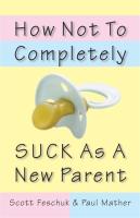 How Not To Completely Suck As A New Parent