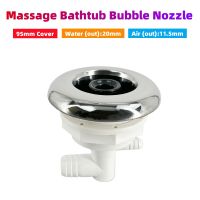 Φ95mm Stainless Steel Cover Single Hole Adjustable Nozzle 20mm Water Out Bathtub Spa Jet PVC Body Massage Bathtub Bubble Nozzle