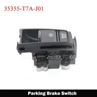 ☃▨❈ 35355-T7A-J01 Electronic Auto Hand Brake Button Parking Brake Switch For HRV XRV HR-V XR-V VEZEL 35355T7AJ01 35355 T7A J01