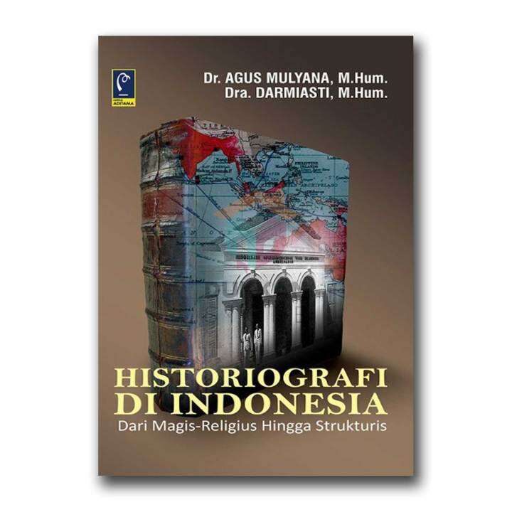 Historiografi Di Indonesia - Agus Mulyana #refika | Lazada Indonesia