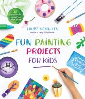 หนังสืออังกฤษใหม่ Fun Painting Projects for Kids : 60 Activities to Unleash Your Inner Artist [Paperback]