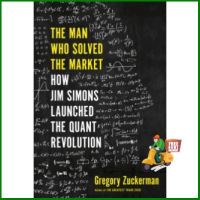 Bestseller !! MAN WHO SOLVED THE MARKET, THE: HOW JIM SIMONS LAUNCHED THE QUANT REVOLUTION