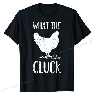 What the Cluck Chicken Owner T-Shirt Cotton Man Tops Shirts Simple Style Tshirts Printed On Hip Hop