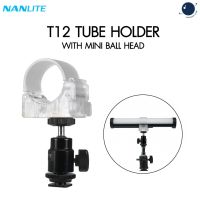 อุปกรณ์ช่างภาพ  สตูดิโอ NANLITE - T12 Holder For 1 Tube With Mini Ball Head ประกันศูนย์ไทย