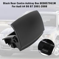 hot【DT】 Rear Centre Ashtray 8E0857961M B6 B7 2001-2008 Car Accessories