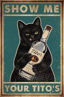 Retro Metal Tin Sign, Cat Show Me Your for Titos Wall Poster Metal Tin, Funny Kitty, Home Bar Shop Decorations Coffee Vintage Sign Gift 8X12 Inch