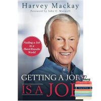 that everything is okay ! &amp;gt;&amp;gt;&amp;gt; หนังสือภาษาอังกฤษ Getting a Job is a Job: Nailing a Job in a Hard Knock World by Harvey Mackay