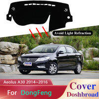 แดชบอร์ดปกคณะกรรมการเสื่อพรม Dashmat สำหรับ Dongfeng Aeolus A30 2014 2015 2016ป้องกันแสงแดด Pad ม่านบังแดดเบาะปกป้องประดับ