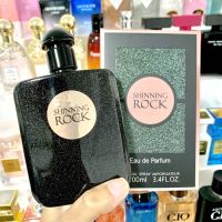 SHINNING ROCK 100ML EDP น้ำหอมผู้หญิงกลิ่นผู้หญิงที่มีความมั่นใจ กลิ่นกุหลาบอันทรงพลัง